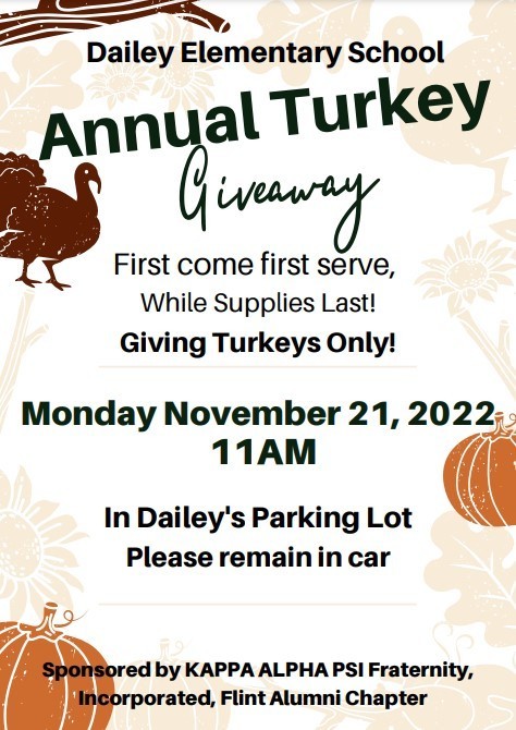 Dailey elementary school annual turkey giveaway first come first serve while supplies last Giving turkeys only Monday, November 21, 2022 11am in Dailey's Parking Lot please remain in car