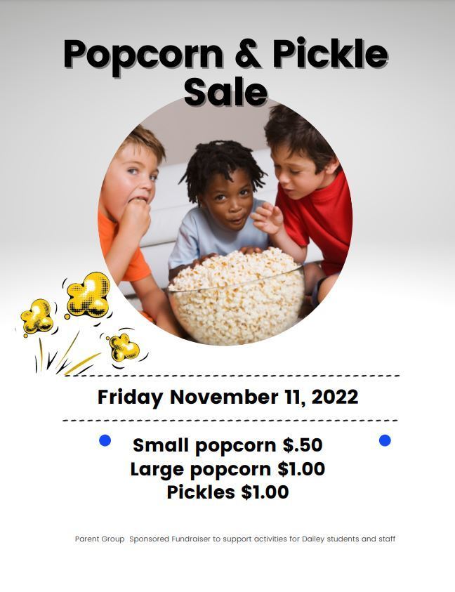 Popcorn and Pickle Sale Friday, November 11, 2022 small popcorn $.50 large popcorn $1.00 pickles $1.00